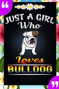 Just A Girl Who Loves Bulldog