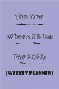 The One Where I Plan For 2020 - Weekly Planner