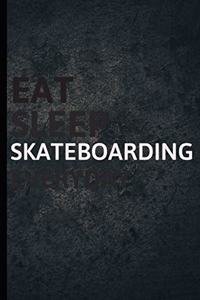 Eat Sleep Skateboarding Everyday