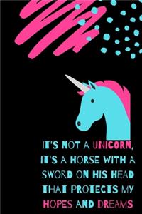 It's not a UNICORN, it's a horse with a sword on his head that protects my hopes and dreams Notebook/journal, unicorn blank Notebook 6