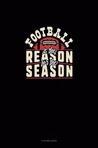 Football Is The Reason For The Season