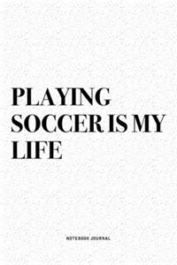 Playing Soccer Is My Life