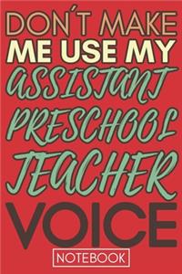 Don't Make Me Use My Assistant Preschool Teacher Voice