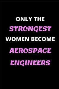 Only the Strongest Women Become Aerospace Engineers