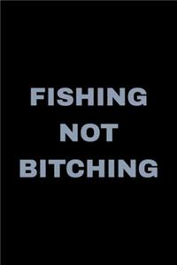 Fishing Not Bitching