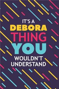 It's a Debora Thing You Wouldn't Understand