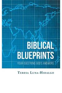 Biblical Blueprints Your Questions God's Answers