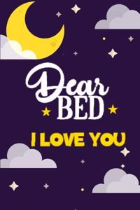 Dear Bed I Love You