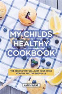My Childs Healthy Cookbook