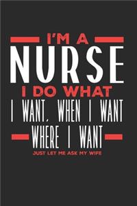 I'm a Nurse I Do What I Want, When I Want, Where I Want. Just Let Me Ask My Wife