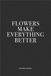 Flowers Make Everything Better