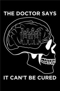 The Doctor Says It Can't Be Cured