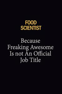 Food Scientist Because Freaking Awesome Is Not An Official Job Title