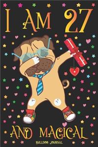 Bulldog Journal I am 27 and Magical
