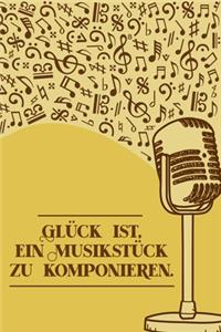 Glück ist, ein Musikstück zu komponieren