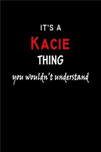 It's a Kacie Thing You Wouldn't Understandl