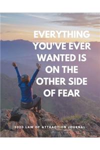 Everything You Ever Wanted Is On The Other Side Of Fear - 2020 Law Of Attraction Journal