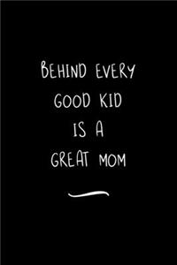 Behind Every Good Kid is a Great Mom