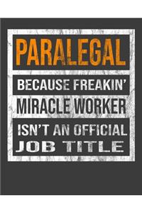 Paralegal Because Freakin' Miracle Worker Is Not An Official Job Title