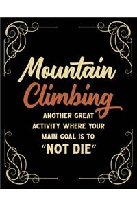 Mountain Climbing Another Great Activity Where Your Main Goal Is to 