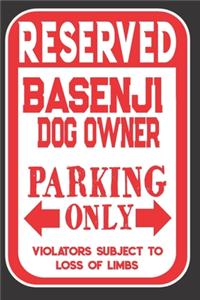 Reserved Basenji Dog Owner Parking Only. Violators Subject To Loss Of Limbs
