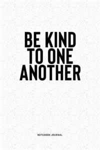 Be Kind To One Another