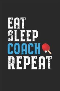 Eat Sleep Coach Repeat: Coach I Table Tennis I Team I Training I Game