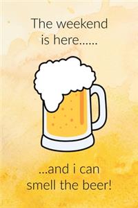 The Weekend is Here....... and I can Smell the Beer!
