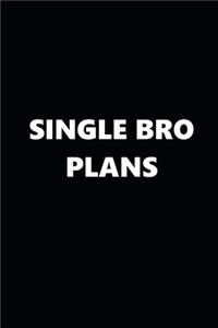 2020 Weekly Planner Funny Theme Single Bro Plans Black White 134 Pages