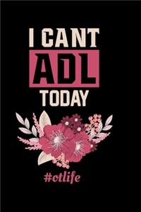 I Can't Adl Today #otlife