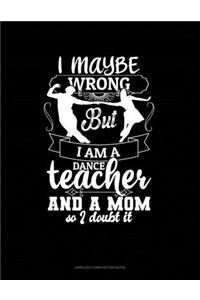 I Maybe Wrong But I Am A Dance Teacher And A Mom So I Doubt It
