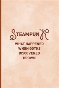 Steampunk What Happend When Goths Discovered Brown: Notebook Journal Composition Blank Lined Diary Notepad 120 Pages Paperback Peach Texture SteamPunk