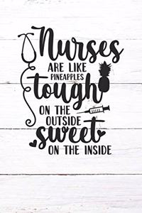 Nurses Are Like Pineapples Tough On The Outside Sweet On The Inside