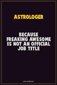 Astrologer, Because Freaking Awesome Is Not An Official Job Title