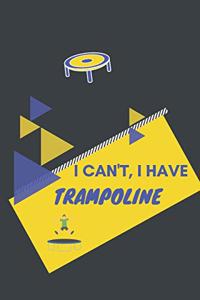 I can't I have Trampoline