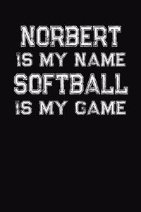 Norbert Is My Name Softball Is My Game