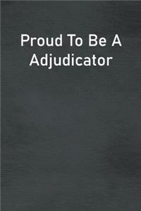 Proud To Be A Adjudicator