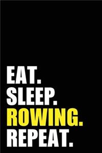 Eat Sleep Rowing Repeat