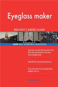 Eyeglass maker RED-HOT Career Guide; 2499 REAL Interview Questions
