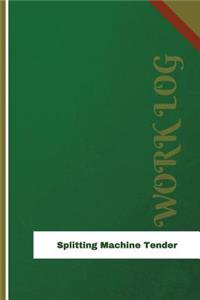 Splitting Machine Tender Work Log