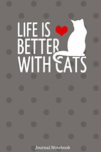 Life Is Better With Cats Journal Notebook