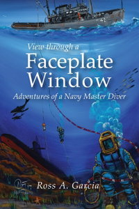 View Through a Faceplate Window a Navy Master Diver's Adventure