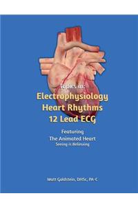 Topics in: Electrophysiology, Heart Rhythms, 12 Lead ECG