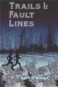 Trails 1: Fault Lines: Trails Through the Fault Lines