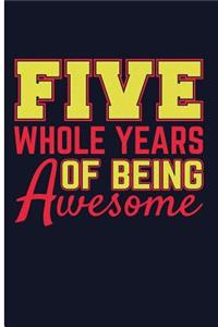 Five Whole Years of Being Awesome