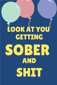 Look at You Getting Sober and Shit
