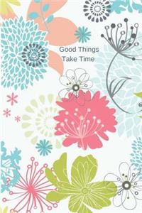 Good Things Take Time