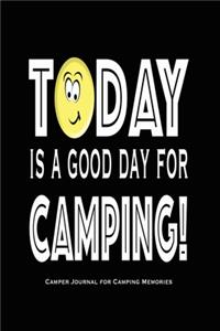 Today is a Good Day for Camping - Camper Journal for Camping Memories