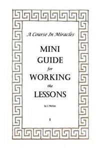 A Course In Miracles Mini Guide for Working the Lessons