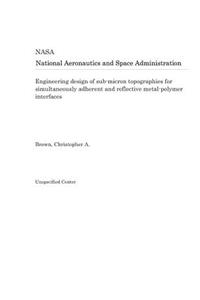 Engineering Design of Sub-Micron Topographies for Simultaneously Adherent and Reflective Metal-Polymer Interfaces